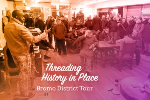 Threading History in Place Bromo District Walking Tour